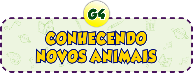 Conhecendo Novos Animais G4 - Minha Escolinha Online