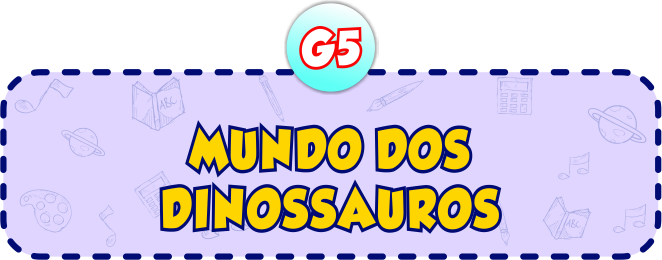 Mundo dos Dinossauros G5 - Minha Escolinha Online