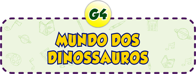 Mundo dos Dinossauros G4 - Minha Escolinha Online